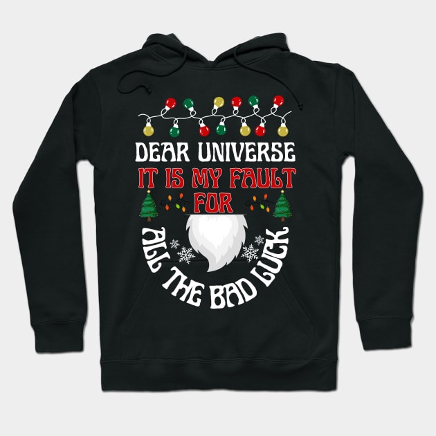 Dear UniverseIt is my fault for all the bad luck Hoodie by click2print